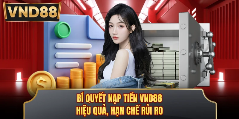 Bí quyết nạp tiền VND88 hiệu quả, hạn chế rủi ro