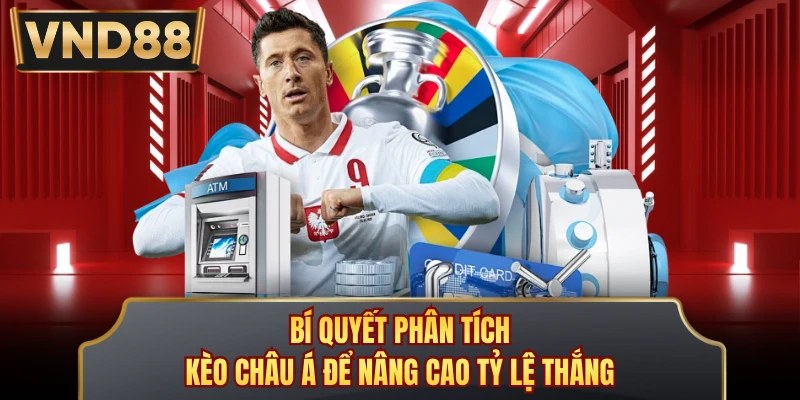 Bí quyết phân tích kèo châu Á để nâng cao tỷ lệ thắng