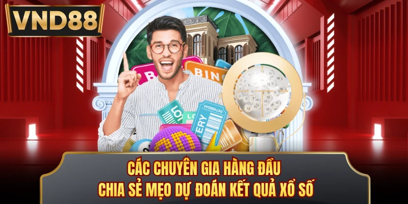 Các chuyên gia hàng đầu chia sẻ mẹo dự đoán kết quả xổ số