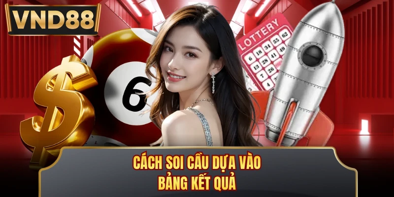 Cách soi cầu dựa vào bảng kết quả