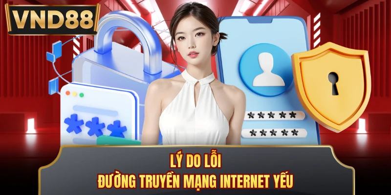 Lý do lỗi đường truyền mạng internet yếu