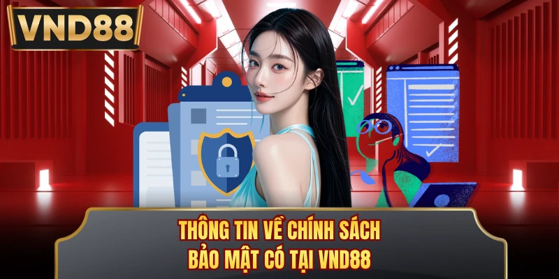 Thông tin về chính sách bảo mật có tại VND88