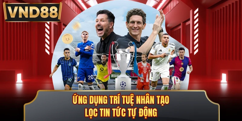 Ứng dụng trí tuệ nhân tạo lọc tin tức tự động